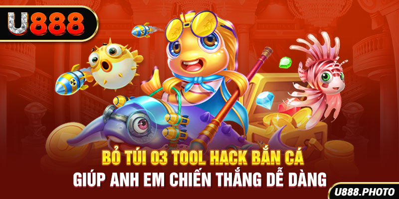 Bỏ Túi 03 Tool Hack Bắn Cá - Giúp Anh Em Chiến Thắng Dễ Dàng