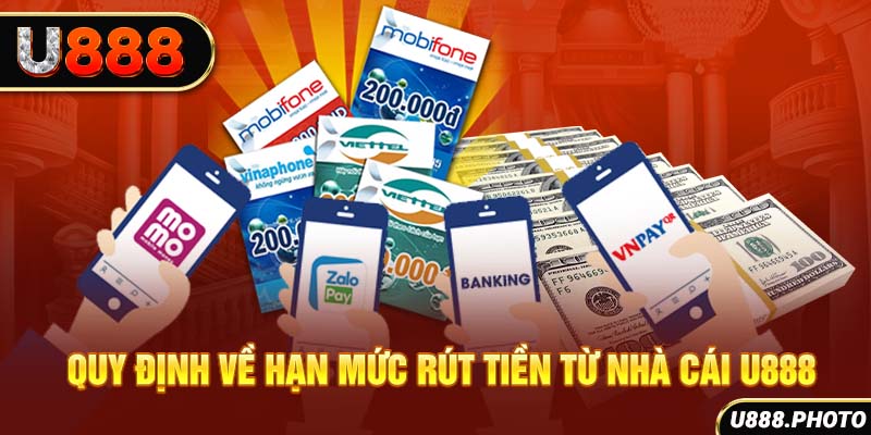 Quy định về hạn mức rút tiền từ nhà cái U888