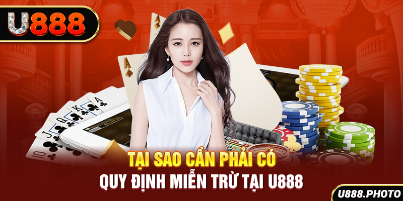 Tại sao cần phải có quy định miễn trừ tại U888