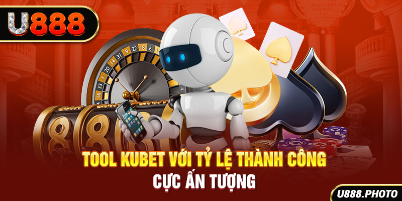 Tool Kubet với tỷ lệ thành công cực ấn tượng