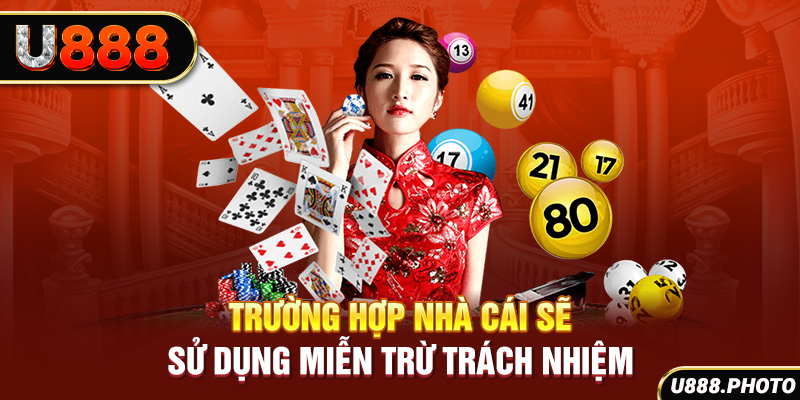 Trường hợp nhà cái sẽ sử dụng miễn trừ trách nhiệm