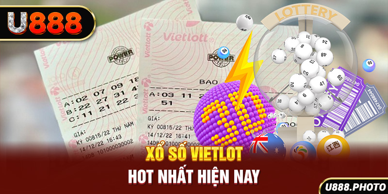 Xổ số Vietlott hot nhất hiện nay