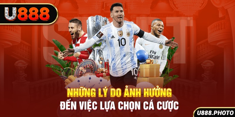 Những lý do ảnh hưởng đến việc lựa chọn cá cược