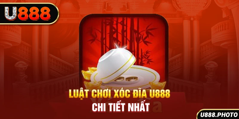 Luật chơi Xóc Đĩa U888 chi tiết nhất