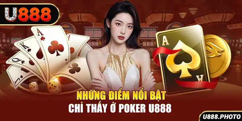 Những điểm nổi bật chỉ thấy ở Poker U888