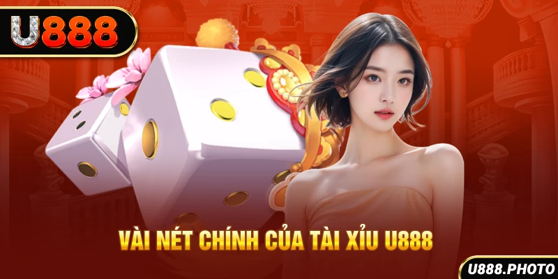 Vài nét chính của tài xỉu U888