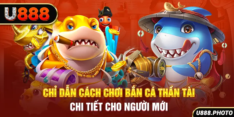 Chỉ dẫn cách chơi bắn cá thần tài chi tiết cho người mới