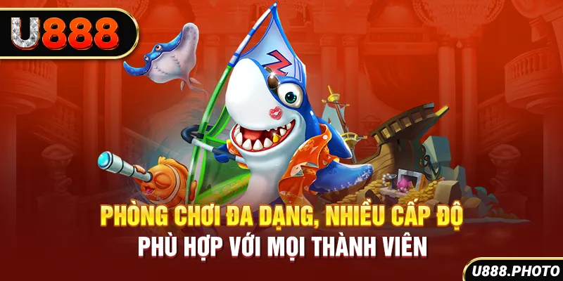 Phòng chơi đa dạng, nhiều cấp độ, phù hợp với mọi thành viên